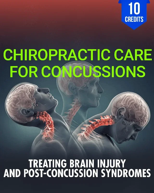Chiropractic Care for Concussions: Treating Brain Injury and Post-Concussion Syndromes – Chiropractic Continuing Education, General, 10 Hours