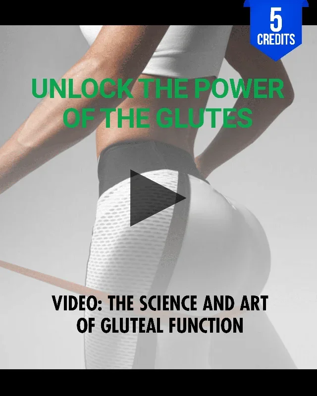 Unlock the Power of the Glutes: The Science and Art of Gluteal Function – Chiropractic Continuing Education, Orthopedics, 5 Hours